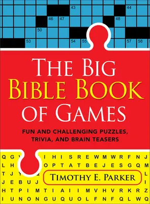 Velká kniha biblických her: Kniha: Zábavné a náročné hádanky, zajímavosti a hlavolamy: Kniha Bible: Zábavné a náročné hádanky, zajímavosti a hlavolamy - The Big Bible Book of Games: Fun and Challenging Puzzles, Trivia, and Brain Teasers