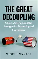 Velké oddělení - Čína, Amerika a boj o technologickou nadvládu - Great Decoupling - China, America and the Struggle for Technological Supremacy