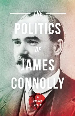 Politika Jamese Connollyho - Politics of James Connolly