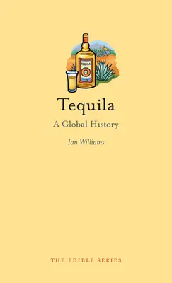 Tequila: světové dějiny - Tequila: A Global History