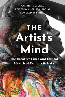 Umělcova mysl: Tvořivý život a duševní zdraví slavných umělců - The Artist's Mind: The Creative Lives and Mental Health of Famous Artists