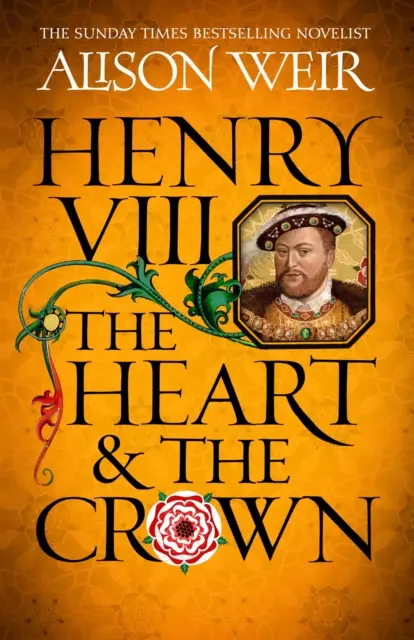 Jindřich VIII: Srdce a koruna - „díky tomuto románu je příběh Jindřicha VIII. takový, jaký tu ještě nebyl.“ (Tracy Borman) - Henry VIII: The Heart and the Crown - 'this novel makes Henry VIII's story feel like it has never been told before' (Tracy Borman)