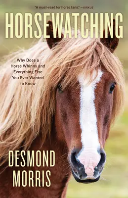 Pozorování koní: Proč kůň kňučí a všechno ostatní, co jste kdy chtěli vědět - Horsewatching: Why Does a Horse Whinny and Everything Else You Ever Wanted to Know