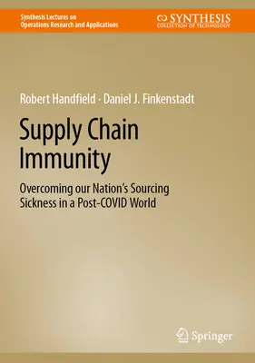 Imunita dodavatelských řetězců: Překonání nemoci našeho národa v oblasti zásobování v postkovidním světě - Supply Chain Immunity: Overcoming Our Nation's Sourcing Sickness in a Post-Covid World