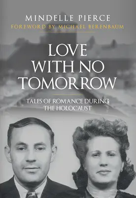 Láska bez zítřka: Příběhy o romantice během holocaustu - Love with No Tomorrow: Tales of Romance During the Holocaust