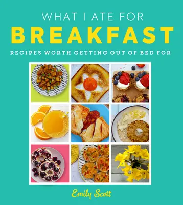 Co jsem jedla k snídani: Jídlo, kvůli kterému stojí za to vstát z postele - What I Ate for Breakfast: Food Worth Getting Out of Bed for