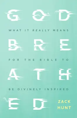 Godbreathed (Vdechnuto Bohem): Co skutečně znamená, že Bible je inspirována Bohem? - Godbreathed: What It Really Means for the Bible to Be Divinely Inspired