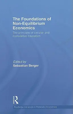 Základy nerovnovážné ekonomie: Princip kruhové a kumulativní kauzality - The Foundations of Non-Equilibrium Economics: The principle of circular and cumulative causation
