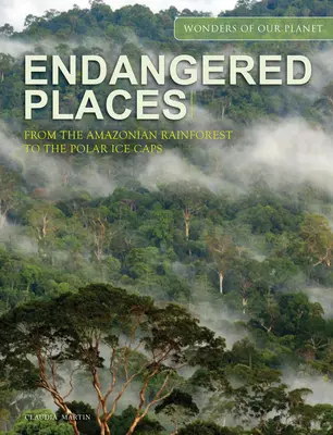 Ohrožená místa: Od amazonského deštného pralesa po polární ledovce - Endangered Places: From the Amazonian Rainforest to the Polar Ice Caps