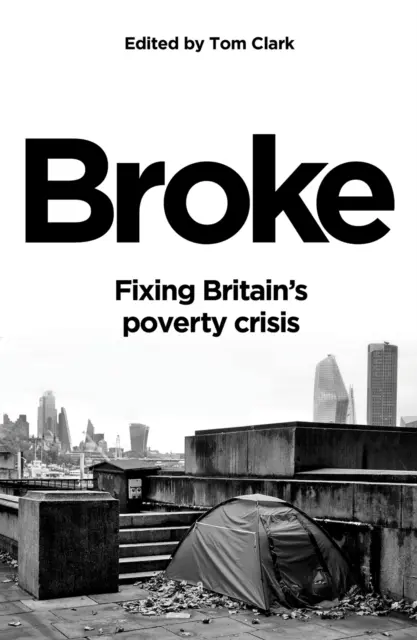 Broke - Náprava britské krize chudoby - Broke - Fixing Britain's poverty crisis