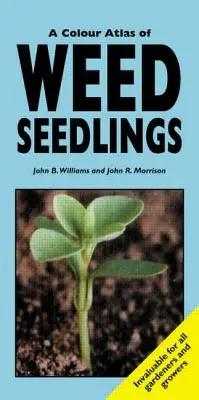 Barevný atlas semenáčků plevelů - A Colour Atlas of Weed Seedlings