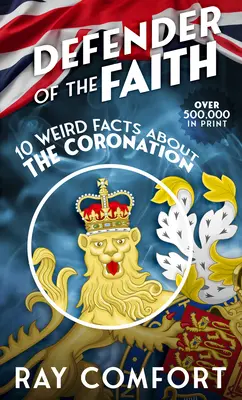 Obránce víry: 10 podivných faktů o korunovaci - Defender of the Faith: 10 Weird Facts about the Coronation