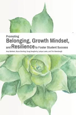 Podpora sounáležitosti, růstového myšlení a odolnosti pro podporu úspěchu studentů - Promoting Belonging, Growth Mindset, and Resilience to Foster Student Success