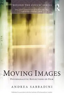 Pohyblivé obrazy: Psychoanalytické úvahy o filmu - Moving Images: Psychoanalytic reflections on film