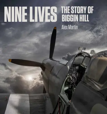 Devět životů: Příběh Biggin Hillu - Nine Lives: The Story of Biggin Hill