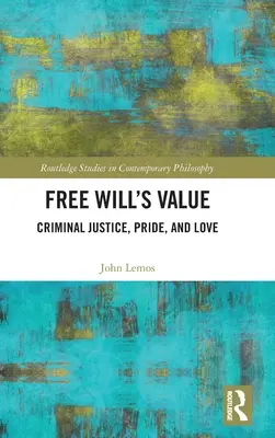 Hodnota svobodné vůle: Trestní spravedlnost, hrdost a láska - Free Will's Value: Criminal Justice, Pride, and Love