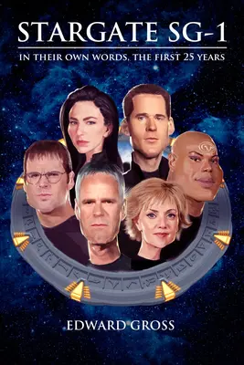 Chevrons Locked (Ševci zamčeni): Neoficiální ústní historie Hvězdné brány Sg-1 - Chevrons Locked: The Unofficial Stargate Sg-1 Oral History