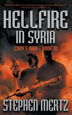Pekelný oheň v Sýrii: Dobrodružná série: Sýrie v Sýrii - Hellfire in Syria: An Adventure Series