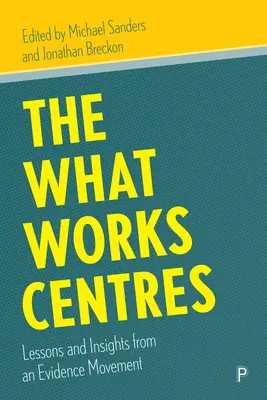 Střediska What Works (Co funguje): Poučení a postřehy z hnutí důkazů - The What Works Centres: Lessons and Insights from an Evidence Movement