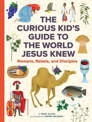 Svět, který znal Ježíš: Průvodce zvídavého dítěte životem v prvním století - The World Jesus Knew: A Curious Kid's Guide to Life in the First Century