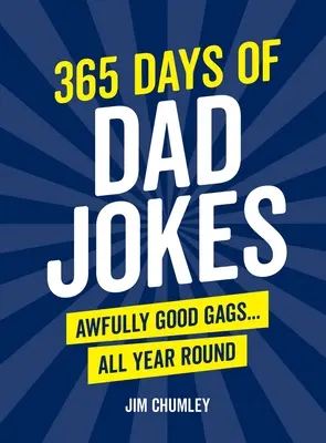 365 dní tátových vtipů: Děsně dobré gagy... Po celý rok - 365 Days of Dad Jokes: Awfully Good Gags... All Year Round