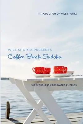 Will Shortz představuje Coffee Break Sudoku: 100 křížovek beze slov - Will Shortz Presents Coffee Break Sudoku: 100 Wordless Crossword Puzzles