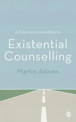 Stručný úvod do existenciálního poradenství - A Concise Introduction to Existential Counselling