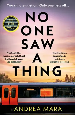 Nikdo nic neviděl - Nový, plný zvratů a neoddiskutovatelný kriminální thriller pro rok 2023 od autora bestselleru Všechno je to její vina - No One Saw a Thing - The twisty and unputdownable new crime thriller for 2023 from the bestselling author of All Her Fault