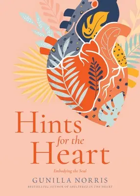 Nápověda pro srdce: Vtělení duše - Hints for the Heart: Embodying the Soul