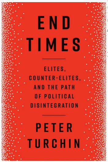 Konec časů: Elity, kontraelity a cesta k politické dezintegraci - End Times: Elites, Counter-Elites, and the Path of Political Disintegration