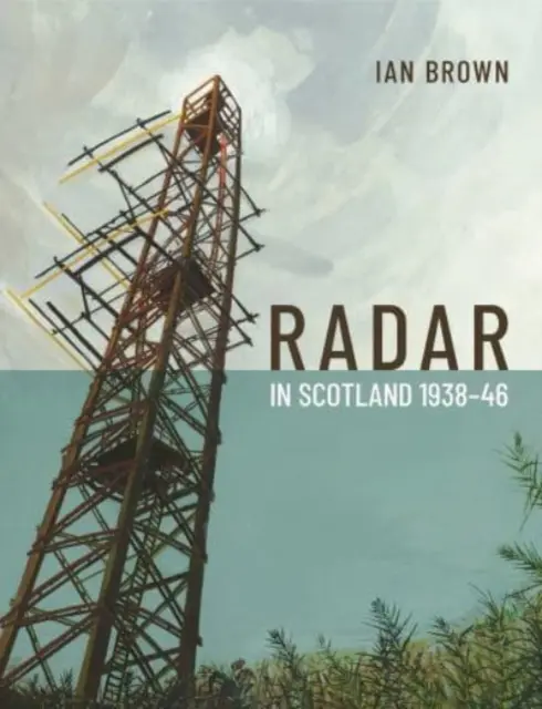 Radar ve Skotsku 1938-46 - Radar in Scotland 1938-46