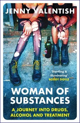 Žena látek: Cesta za drogami, alkoholem a léčbou - Woman of Substances: A Journey Into Drugs, Alcohol and Treatment