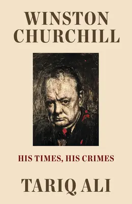Winston Churchill: Jeho doba, jeho zločiny - Winston Churchill: His Times, His Crimes