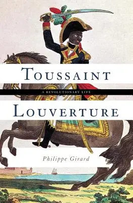 Toussaint Louverture: Revoluční život - Toussaint Louverture: A Revolutionary Life