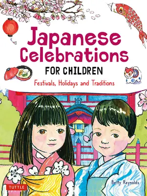 Japonské oslavy pro děti: Japonští kamarádi: Slavnosti, svátky a tradice - Japanese Celebrations for Children: Festivals, Holidays and Traditions