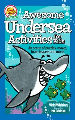 Úžasné podmořské aktivity pro děti: Podmořské hádanky: oceán hádanek, bludišť, hlavolamů a dalšího! - Awesome Undersea Activities for Kids: An Ocean of Puzzles, Mazes, Brain Teasers, and More!