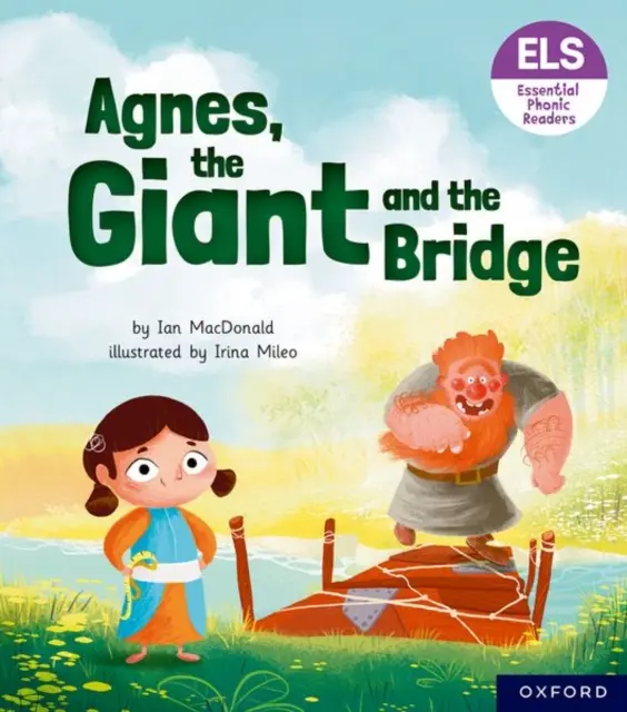 Základní písmena a zvuky: Essential Phonic Readers: Oxford Reading Level 6: Agnes, the Giant and the Bridge (Agnes, obr a most) - Essential Letters and Sounds: Essential Phonic Readers: Oxford Reading Level 6: Agnes, the Giant and the Bridge
