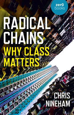 Radikální řetězy: Proč na třídě záleží - Radical Chains: Why Class Matters