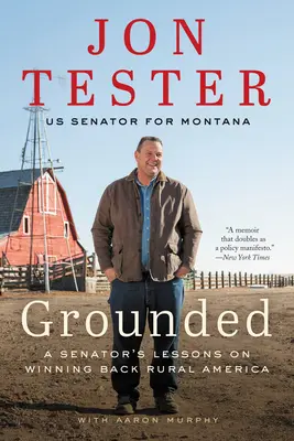 Zázemí: Poučení senátora, jak získat zpět americký venkov - Grounded: A Senator's Lessons on Winning Back Rural America