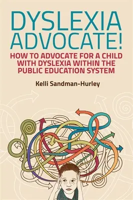 Obhájce dyslexie!: Jak obhájit dítě s dyslexií v rámci veřejného vzdělávacího systému. - Dyslexia Advocate!: How to Advocate for a Child with Dyslexia Within the Public Education System