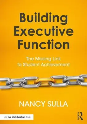 Budování výkonných funkcí: Chybějící článek k dosažení výsledků žáků - Building Executive Function: The Missing Link to Student Achievement