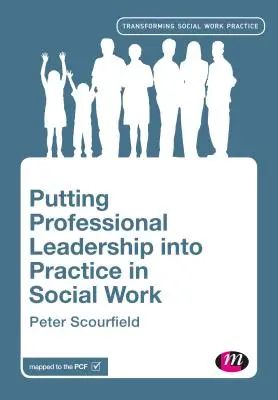 Uvedení profesionálního vedení do praxe v sociální práci - Putting Professional Leadership into Practice in Social Work