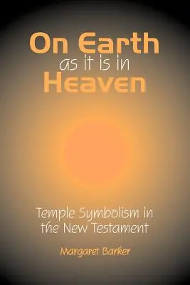 Na zemi jako v nebi: Chrámová symbolika v Novém zákoně. - On Earth as it is in Heaven: Temple Symbolism in the New Testament