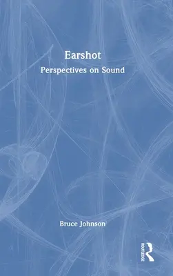 Výstřel do uší: Zvukový příběh: Perspektivy zvuku - Earshot: Perspectives on Sound