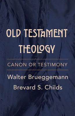 Starozákonní teologie: Kánon nebo svědectví - Old Testament Theology: Canon or Testimony