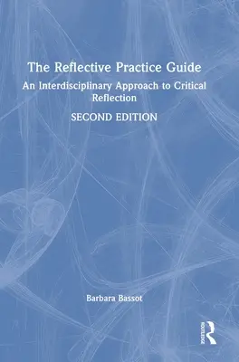 Průvodce reflektivní praxí: Mezioborový přístup ke kritické reflexi - The Reflective Practice Guide: An Interdisciplinary Approach to Critical Reflection