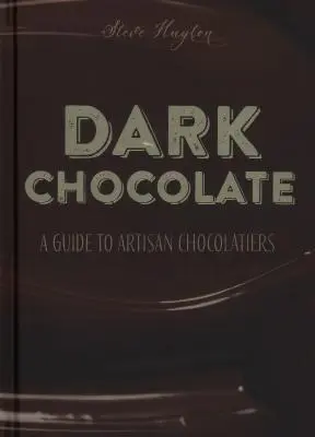Hořká čokoláda: Průvodce po řemeslných čokoládovnách - Dark Chocolate: A Guide to Artisan Chocolatiers