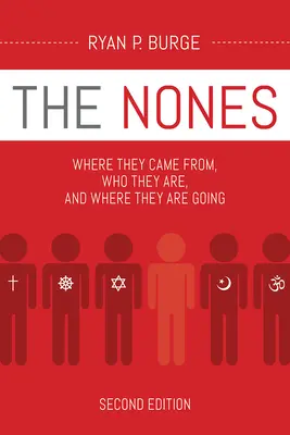 The Nones, druhé vydání: Odkud přišli, kdo jsou a kam směřují. - The Nones, Second Edition: Where They Came From, Who They Are, and Where They Are Going