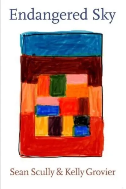 Sean Scully & Kelly Grovier: Ohrožené nebe - Sean Scully & Kelly Grovier: Endangered Sky