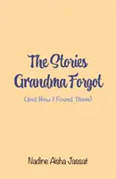 Příběhy, které babička zapomněla (a jak jsem je našla) - Stories Grandma Forgot (and How I Found Them)